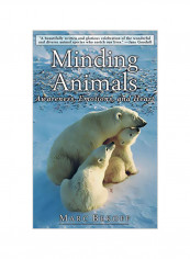Minding Animals : Awareness, Emotions, And Heart Hardcover