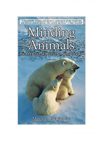 Minding Animals : Awareness, Emotions, And Heart Hardcover
