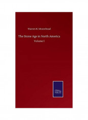 The Stone Age in North America: Volume I Hardcover English by Warren K. Moorehead - 2020