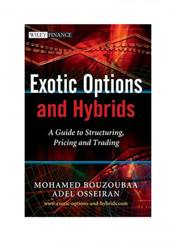 Exotic Options And Hybrids: A Guide To Structuring, Pricing And Trading Hardcover
