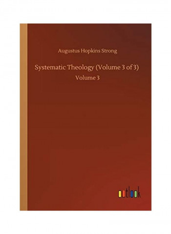 Systematic Theology (Volume 3 Of 3): Volume 3 Paperback English by Augustus Hopkins Strong