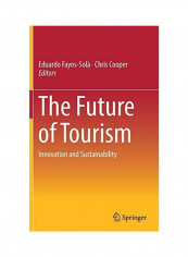 The Future Of Tourism: Innovation And Sustainability Hardcover English by Eduardo Fayos-Solà