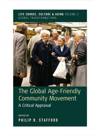 The Global Age-Friendly Community Movement: A Critical Appraisal Hardcover 7