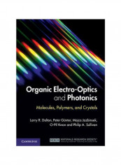 Organic Electro-Optics And Photonics : Molecules, Polymers, And Crystals Hardcover
