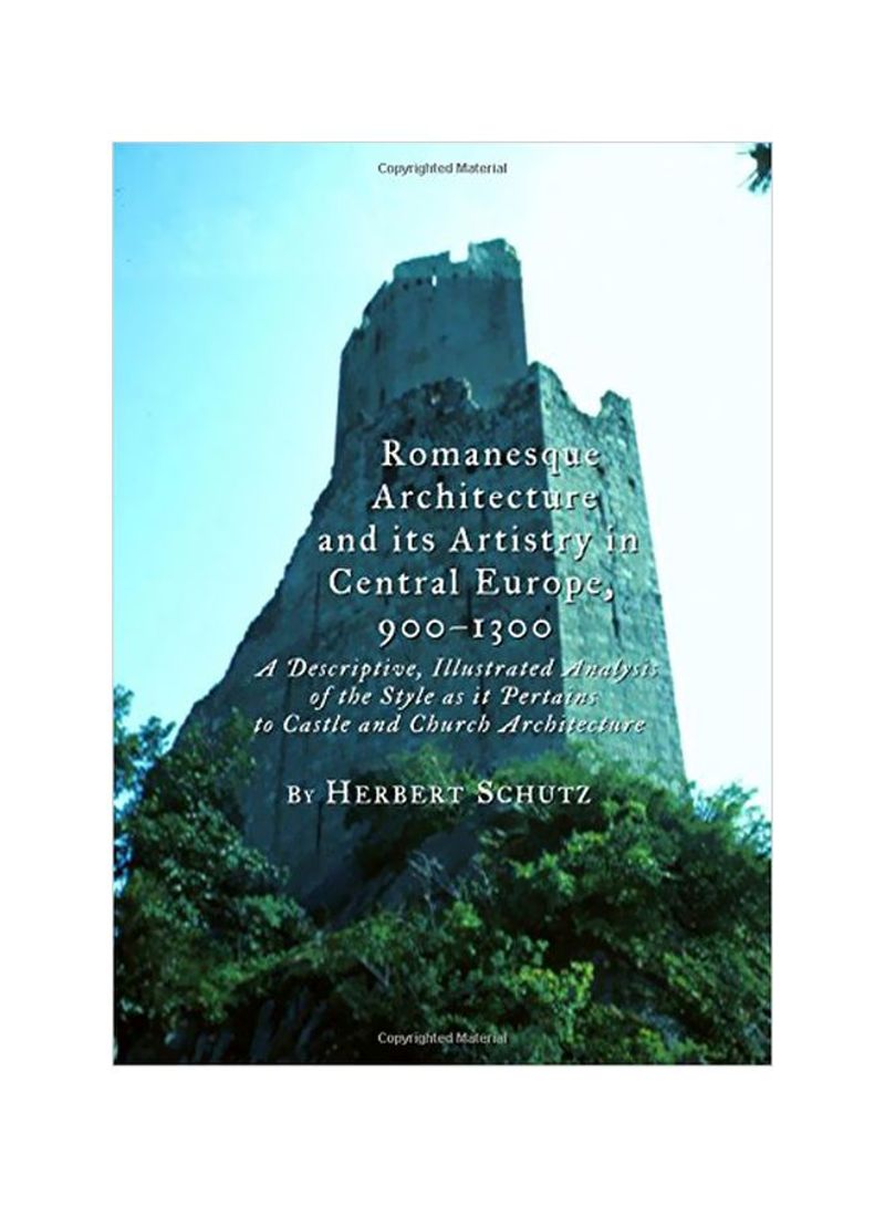 Romanesque Architecture And Its Artistry In Central Europe, 900-1300 Hardcover