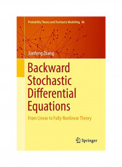 Backward Stochastic Differential Equations: From Linear to Fully Nonlinear Theory Hardcover