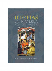 Utopias In Latin America: Past And Present Hardcover