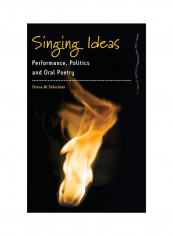 Singing Ideas: Performance, Politics And Oral Poetry Hardcover