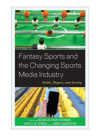 Fantasy Sports And The Changing Sports Media Industry Hardcover