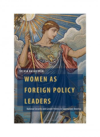 Women as Foreign Policy Leaders: National Security and Gender Politics in Superpower America Hardcover