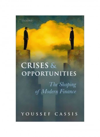 Crises And Opportunities: The Shaping Of Modern Finance Hardcover