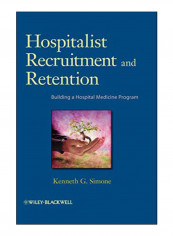 Hospitalist Recruitment And Retention Paperback 1st Edition