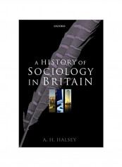 A History of Sociology in Britain: Science, Literature, and Society Paperback