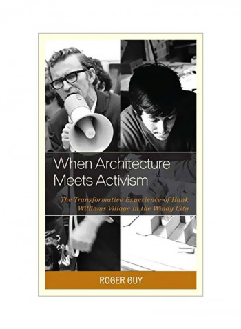 When Architecture Meets Activism: The Transformative Experience Of Hank Williams Village In The Windy City Hardcover