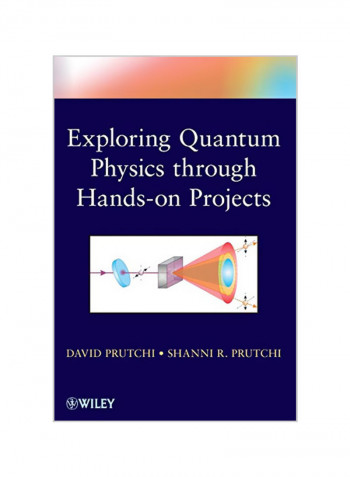 Exploring Quantum Physics Through Hands-On Projects Paperback