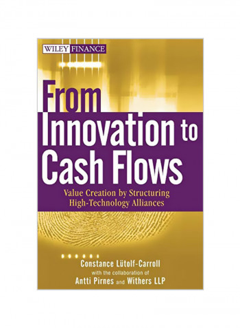 From Innovation to Cash Flows: Value Creation by Structuring High Technology Alliances Hardcover