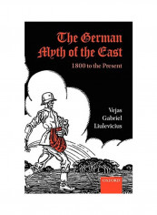 The German Myth Of The East: 1800 To The Present Hardcover