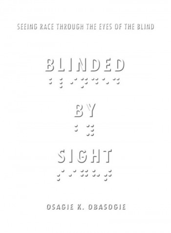 Blinded By Sight: Seeing Race Through The Eyes Of The Blind Hardcover English by Osagie K.Obasogie