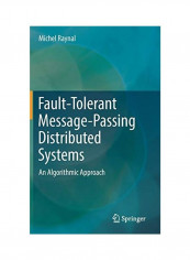 Fault-Tolerant Message-Passing Distributed Systems: An Algorithmic Approach Hardcover English by Michel Raynal