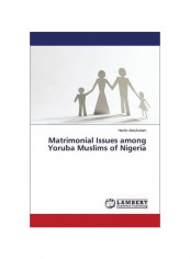 Matrimonial Issues Among Yoruba Muslims Of Nigeria Paperback