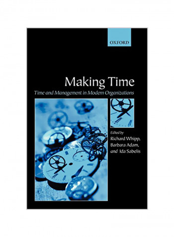 Making Time: Time and Management in Modern Organizations Paperback