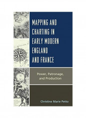 Mapping And Charting In Early Modern England And France Hardcover English by Christine Petto reviews Mapping And Charting In Early Modern England And France Hardcover English by Christine Petto