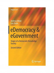 Edemocracy & Egovernment: Stages of a Democratic Knowledge Society Hardcover English by Andreas Meier