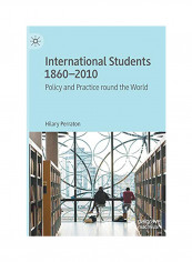 International Students 1860-2010: Policy and Practice Round the World Hardcover