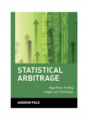 Statistical Arbitrage: Algorithmic Trading Insights And Techniques Hardcover