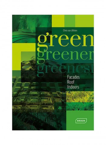 Green, Greener, Greenest: Facades, Roof, Indoors Hardcover English by Chris Van Uffelen - 06 Dec 2016