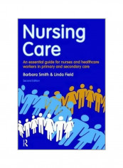 Nursing Care: An Essential Guide For Nurses And Healthcare Workers In Primary And Secondary Care Paperback 2