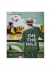 On The Nile: In The Golden Age Of Travel Paperback 0