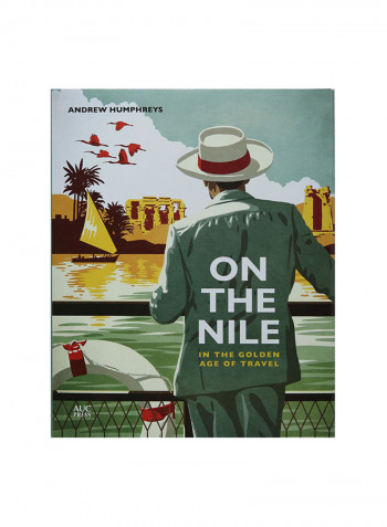 On The Nile: In The Golden Age Of Travel Paperback 0