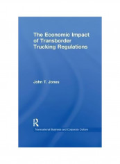 The Economic Impact Of Transborder Trucking Regulations Paperback