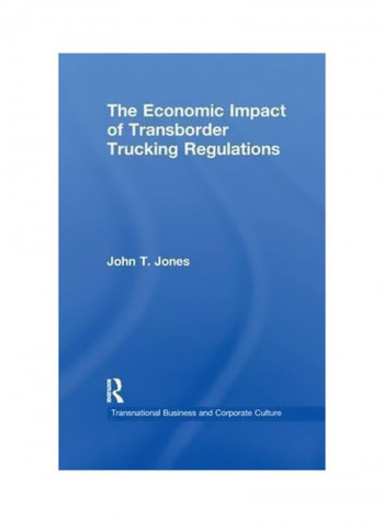The Economic Impact Of Transborder Trucking Regulations Paperback