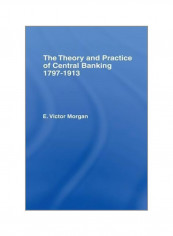 Theory And Practice Of Central Banking 1797-1913 Paperback