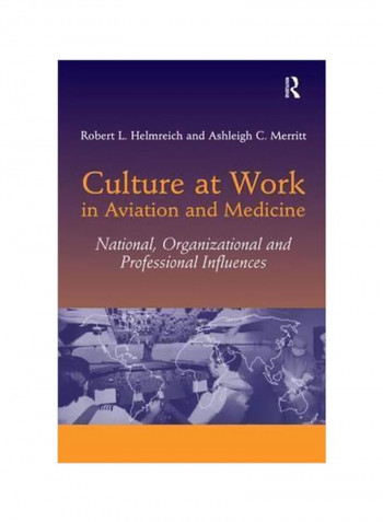 Culture At Work In Aviation And Medicine: National, Organizational And Professional Influences Paperback