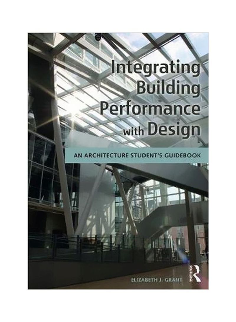 Integrating Building Performance With Design: An Architecture Student's Guidebook Paperback