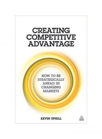 Creating Competitive Advantage Paperback English by Kevin Uphill - 28/Feb/16