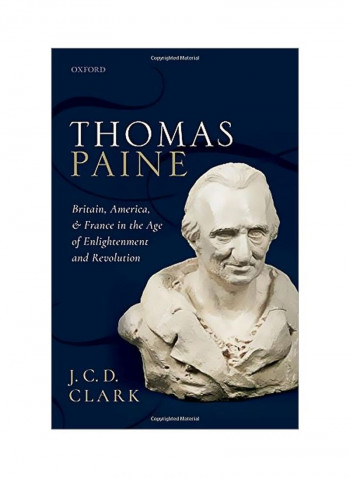 Thomas Paine : Britain, America, And France In The Age Of Enlightenment And Revolution Hardcover