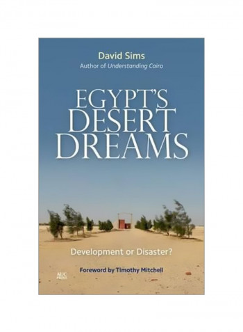 Egypt's Desert Dreams: Development Or Disaster? Hardcover