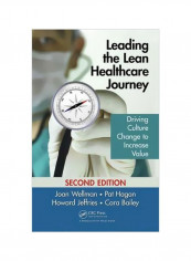 Leading The Lean Healthcare Journey: Driving Culture Change To Increase Value Hardcover 2