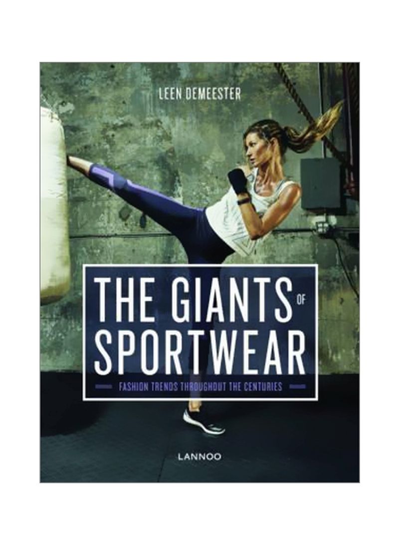 The Giants Of Sportswear: Fashion Trends Throughout The Centuries Hardcover