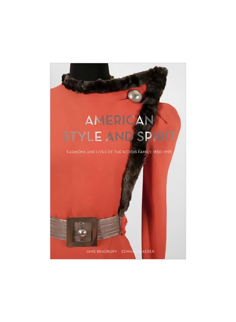 American Style And Spirit : Fashion And Lives Of The Roddis Family 1850-1995 Hardcover