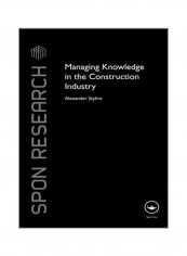 Managing Knowledge In The Construction Industry Paperback