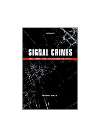 Signal Crimes : Social Reactions To Crime, Disorder, And Control Paperback