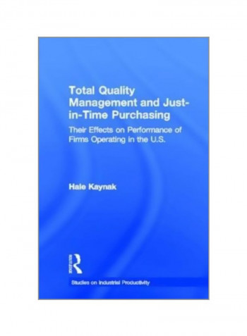 Total Quality Management And Just-in-Time Purchasing: Their Effects On Performance Of Firms Operating In The U.S. Paperback