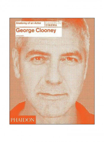 George Clooney: Anatomy Of An Actor Hardcover