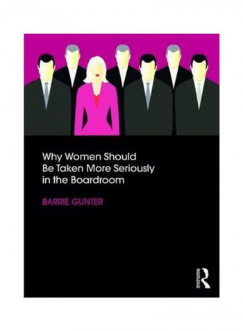 Why Women Should Be Taken More Seriously In The Boardroom Paperback