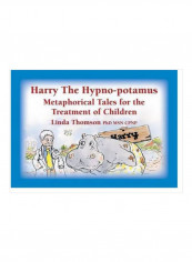 Harry The Hypno-potamus: Metaphorical Tales For The Treatment Of Children Paperback